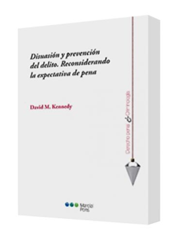 DISUASIÓN Y PREVENCIÓN DEL DELITO. RECONSIDERANDO LA EXPECTATIVA DE PENA DISUASIÓN Y PREVENCIÓN DEL DELITO. RECONSIDERANDO LA EXPECTATIVA DE PENA